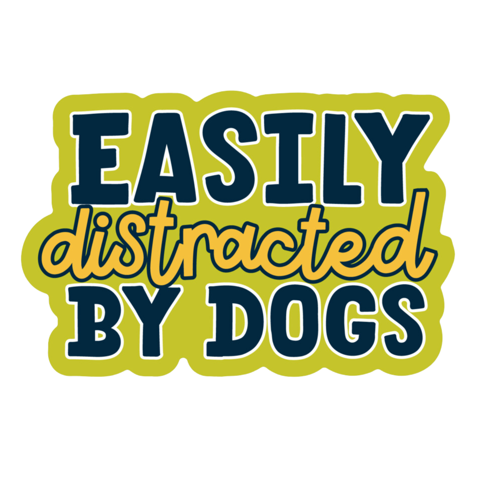 The Pet Foundry Easily Distracted By Dogs Vinyl Sticker