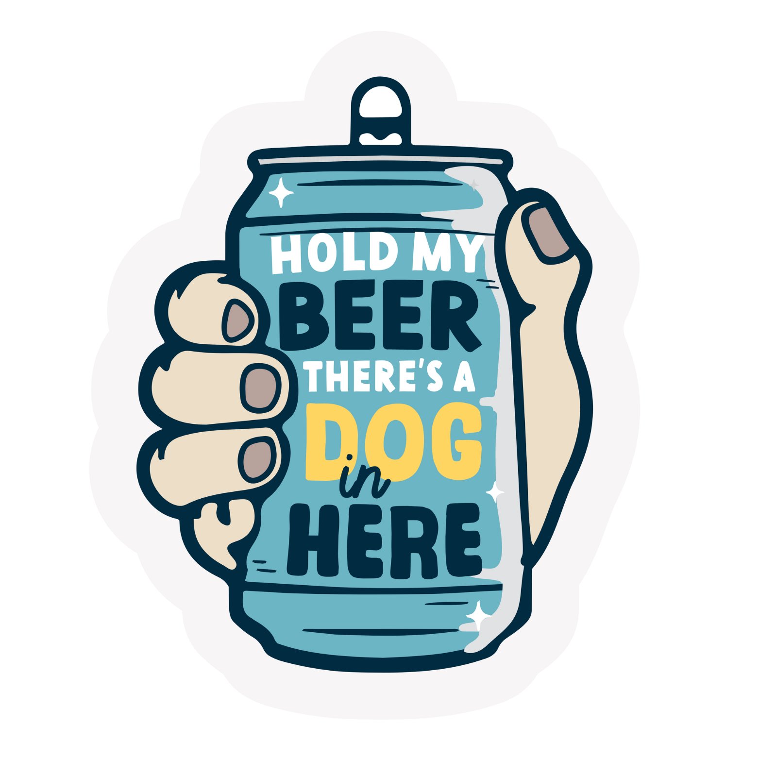 The Pet Foundry Hold my Beer There's a Dog in Here Vinyl Sticker